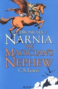 C. S. Lewis - The Chronicles of Narnia. The  Magician's Nephew