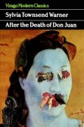 Sylvia Townsend Warner - After the Death of Don Juan