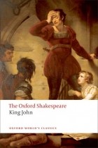 William Shakespeare - King John: The Oxford Shakespeare