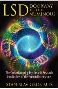 Stanislav Grof - LSD: Doorway to the Numinous: The Groundbreaking Psychedelic Research into Realms of the Human Unconscious