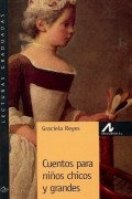 Graciela Reyes - Cuentos para niños chicos y grandes