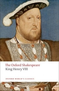 William Shakespeare - King Henry VIII: The Oxford Shakespeare