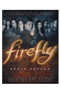 Joss Whedon - Firefly: Still Flying