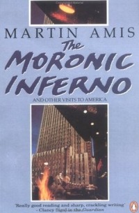 Martin Amis - The Moronic Inferno and Other Visits to America
