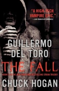 Гильермо дель Торо, Чак Хоган  - The Fall: Book Two of the Strain Trilogy