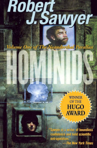 Robert J. Sawyer - Hominids: Volume One of The Neanderthal Parallax