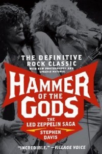 Stephen Davis - Hammer of the Gods: The Led Zeppelin Saga