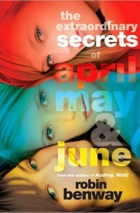 Робин Бенуэй - The Extraordinary Secrets of April, May, and June