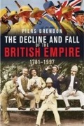 Piers Brendon - Decline and Fall of British Empire