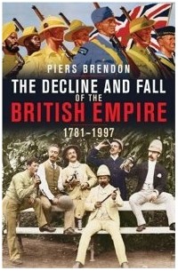 Piers Brendon - Decline and Fall of British Empire