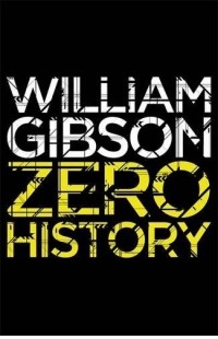 William Gibson - Zero History