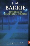 J. M. Barrie - Peter Pan in Kensington Gardens