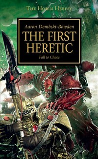 Aaron Dembski-Bowden - The First Heretic