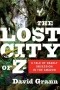 David Grann - The Lost City of Z: A Tale of Deadly Obsession in the Amazon