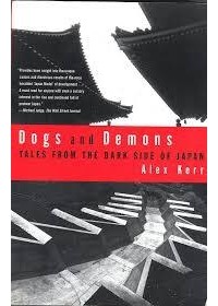 Алекс Керр - Dogs and Demons: Tales from the Dark Side of Japan
