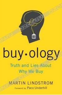 Martin Lindstrom - Buyology: Truth and Lies About Why We Buy
