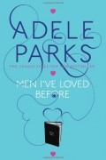 Adele Parks - Men I&#039;ve Loved Before