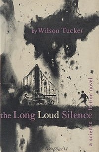 Wilson A. Tucker - The Long Loud Silence