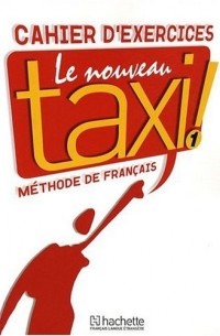  - Le Nouveau Taxi! 1 : Cahier d'exercices