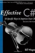 Bill Wagner - Effective C# (Covers C# 4.0): 50 Specific Ways to Improve Your C# (2nd Edition)