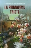 Висенте Бласко Ибаньес - La primavera triste / Грустная весна (сборник)