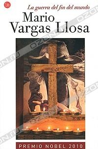 Mario Vargas Llosa - La guerra del fin del mundo