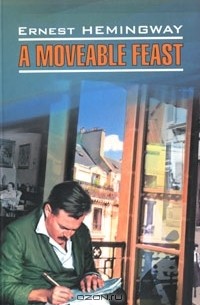 Ernest Hemingway - A Moveable Feast