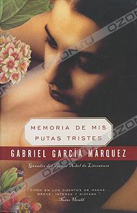 Gabriel Garcia Marquez - Memoria de mis putas tristes