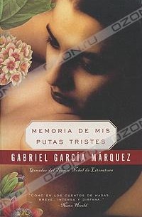 Gabriel Garcia Marquez - Memoria de mis putas tristes