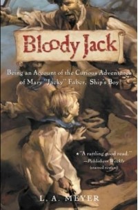 Louis A. Meyer - Bloody Jack; Being an Account of the Curious Adventures of Mary 