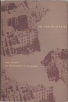 Christopher Isherwood - The Berlin Stories
