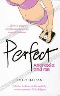 Emily Halban - Perfect: Anorexia and Me