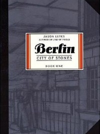 Jason Lutes - Berlin: City of Stones