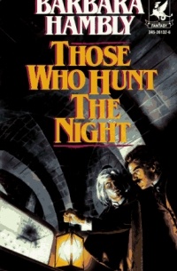 Barbara Hambly - Those Who Hunt The Night