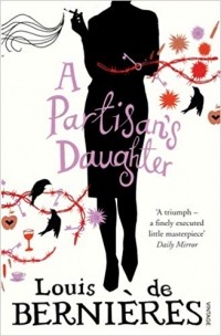 Louis de Bernières - A Partisan's Daughter