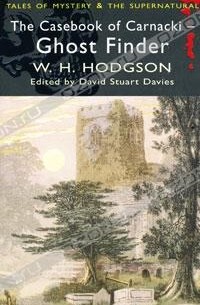 W. H. Hodgson - The Casebook of Carnacki-Ghost Finder