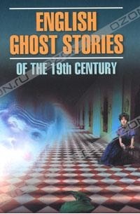  - English Ghost Stories of the 19th Century (сборник)