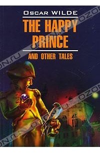 Oscar Wilde - The Happy Prince and Other Tales
