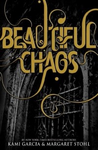 Kami Garcia, Margaret Stohl - Beautiful Chaos