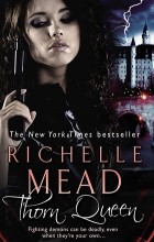 Richelle Mead - Thorn Queen