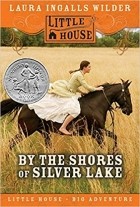 Laura Ingalls Wilder - By the Shores of Silver Lake