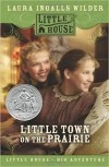 Laura Ingalls Wilder - Little Town on the Prairie