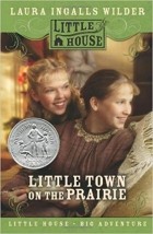 Laura Ingalls Wilder - Little Town on the Prairie