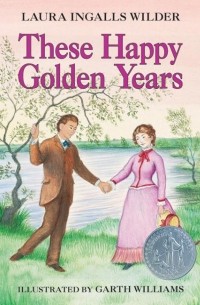 Laura Ingalls Wilder - These Happy Golden Years
