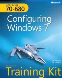  - MCTS Self-Paced Training Kit (Exam 70-680): Configuring Windows 7