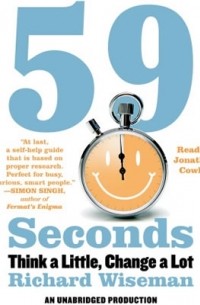 Richard Wiseman - 59 Seconds: Think a Little, Change a Lot