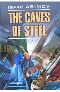 Isaac Asimov - The Caves of Steel