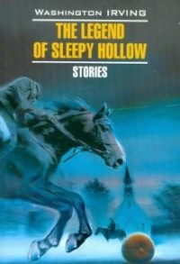 Washington Irving - The Legend of Sleepy Hollow. Stories (сборник)