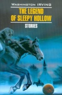 Washington Irving - The Legend of Sleepy Hollow. Stories (сборник)