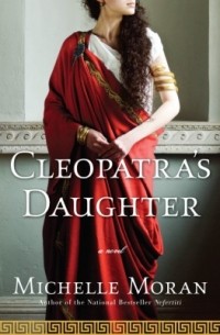 Michelle Moran - Cleopatra's Daughter